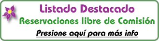 Listado Destacado - Reservaciones libre de Comisión - Presione aquí para más info